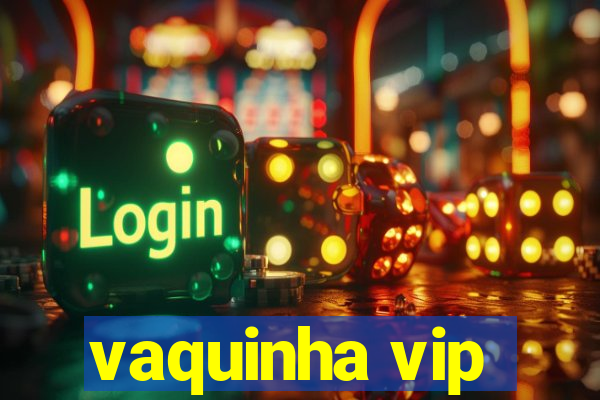 vaquinha vip